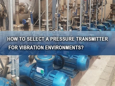 Yuav ua li cas xaiv lub siab Transmitter rau Vibration Ib puag ncig